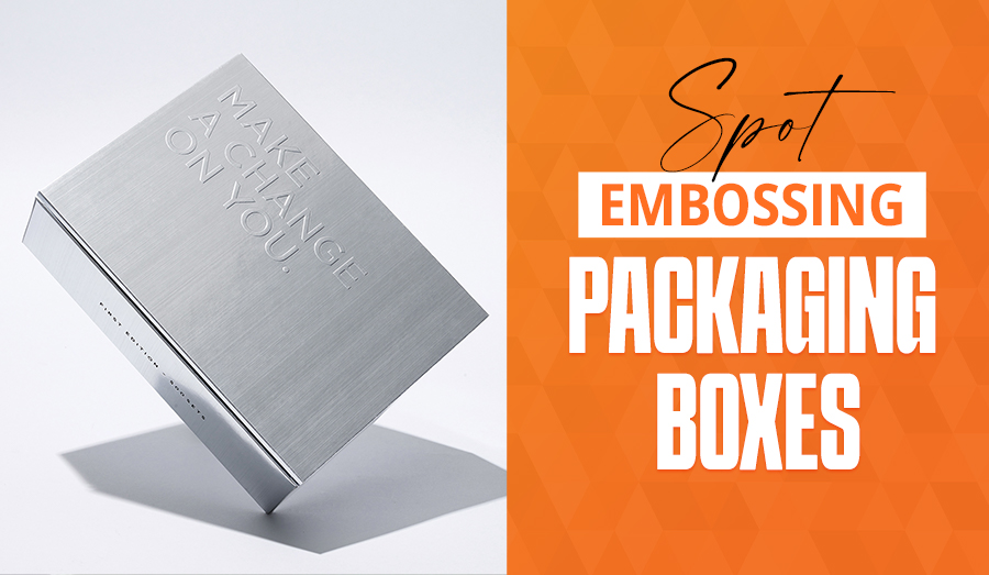 Spot Embossing Packaging Boxes: Enhance Your Brand with Precision