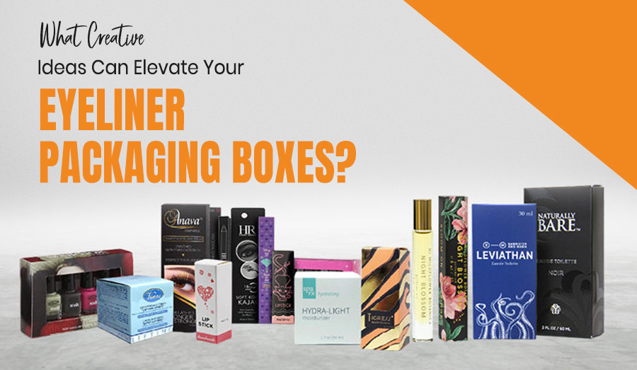 What Creative Ideas Can Elevate Your Eyeliner Packaging Boxes? - CPP Boxes