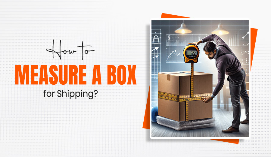 How to Measure a Box for Shipping?